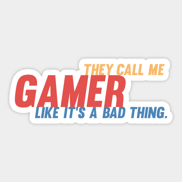 They call me gamer like it's a bad thing retro gamer Sticker by IzzNajs